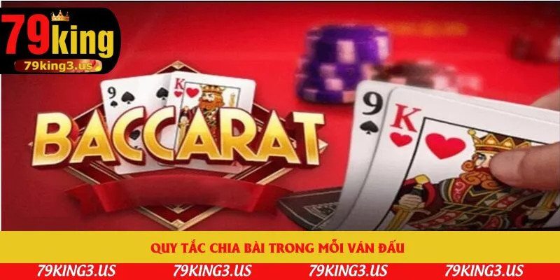 Quy tắc chia bài trong mỗi ván đấu 
