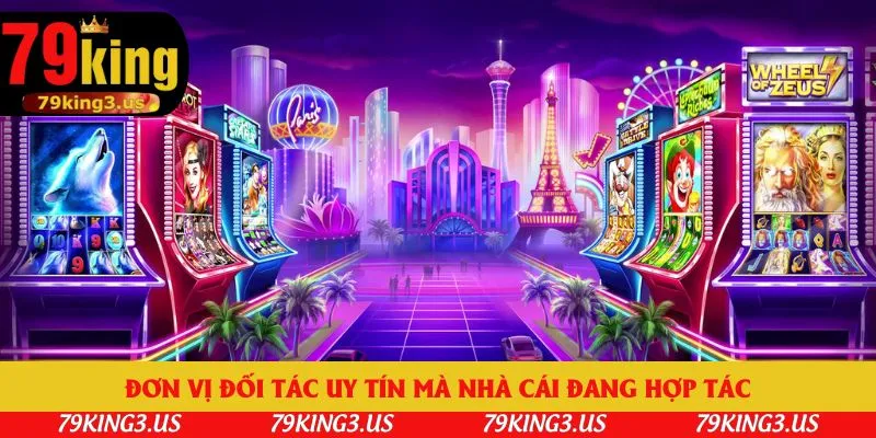Đơn vị đối tác uy tín mà nhà cái đang hợp tác