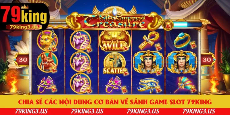 Chia sẻ các nội dung cơ bản về sảnh game slot 79king