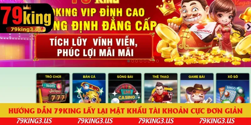 Hướng dẫn 79king lấy lại mật khẩu tài khoản cực đơn giản