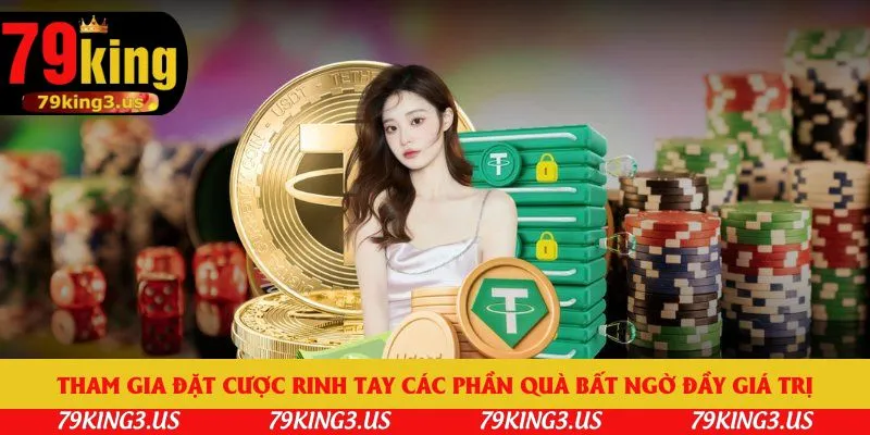 Tham gia đặt cược rinh tay các phần quà bất ngờ đầy giá trị