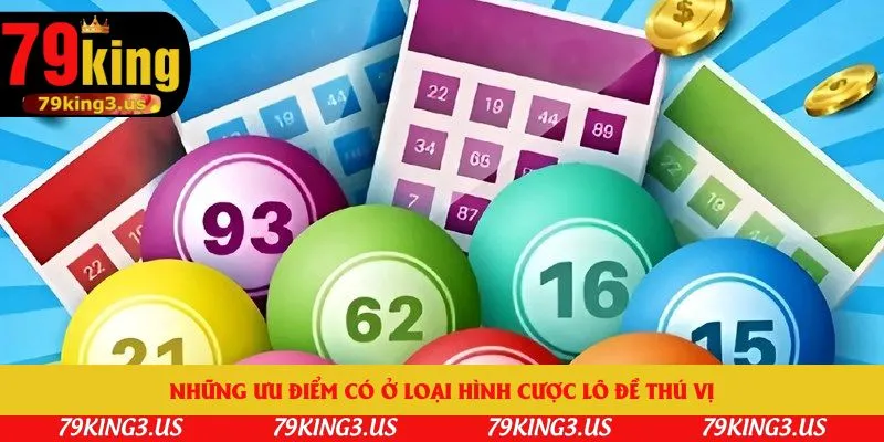 Những ưu điểm có ở loại hình cược lô đề thú vị