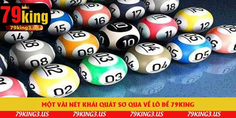 Một vài nét khái quát sơ qua về lô đề 79king