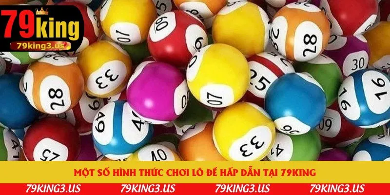 Một số hình thức chơi lô đề hấp dẫn tại 79king