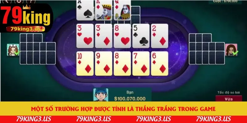 Một số trường hợp được tính là thắng trắng trong game