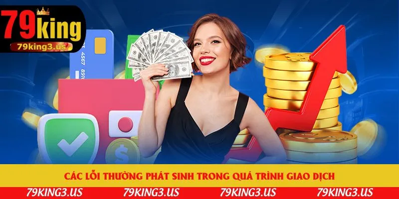 Các lỗi thường phát sinh trong quá trình giao dịch