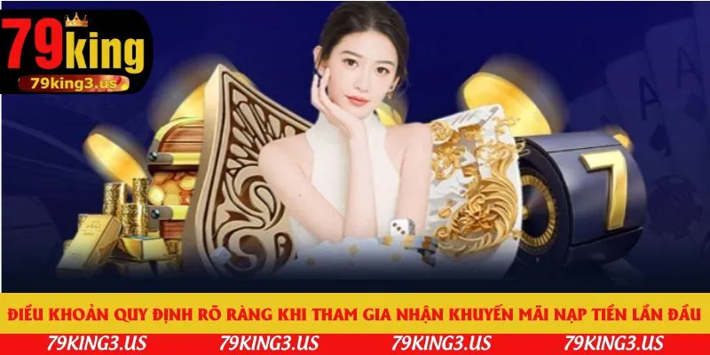 Điều khoản quy định rõ ràng khi tham gia nhận khuyến mãi nạp tiền lần đầu