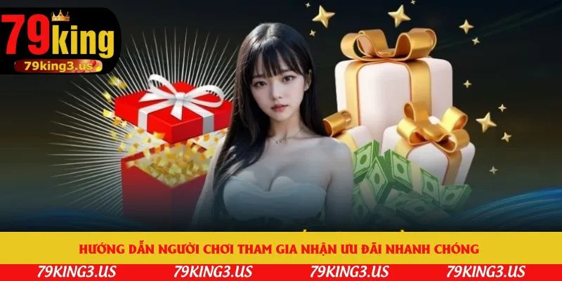 Hướng dẫn người chơi tham gia nhận ưu đãi nhanh chóng 
