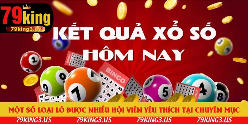 Một số loại lô được nhiều hội viên yêu thích tại chuyên mục