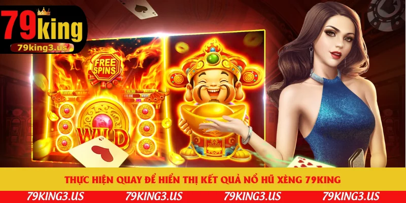 Thực hiện quay để hiển thị kết quả nổ hũ xèng 79king