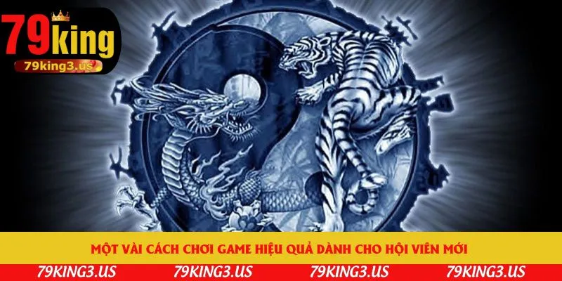 Một vài cách chơi game hiệu quả dành cho hội viên mới 